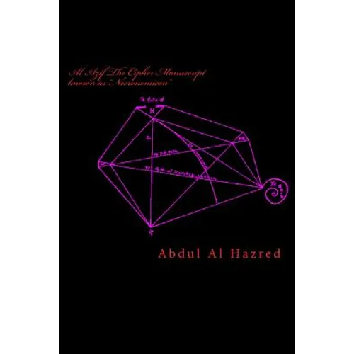 Al Azif The Cipher Manuscript known as "Necronomicon": Ye Book of Ye Arab, Abdul Alhazred, 730 at Damascus - Paperback