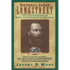 General James Longstreet: The Confederacy's Most Controversial Soldier - Paperback