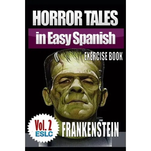 Horror Tales in Easy Spanish Exercise Book 2: "Frankenstein" by Mary Shelley - Paperback