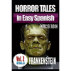 Horror Tales in Easy Spanish Exercise Book 2: "Frankenstein" by Mary Shelley - Paperback