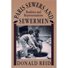 Paris Sewers and Sewermen: Realities and Representations - Paperback