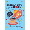 Masala Chai for the Soul: How to Brew This, That and Everything Else - Paperback