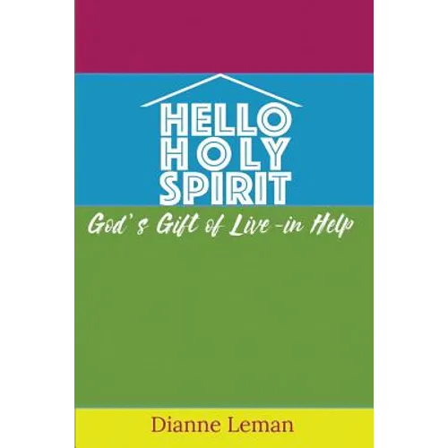 Hello Holy Spirit: God's Gift of Live-in Help - Paperback
