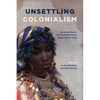 Unsettling Colonialism: Gender and Race in the Nineteenth-Century Global Hispanic World - Paperback