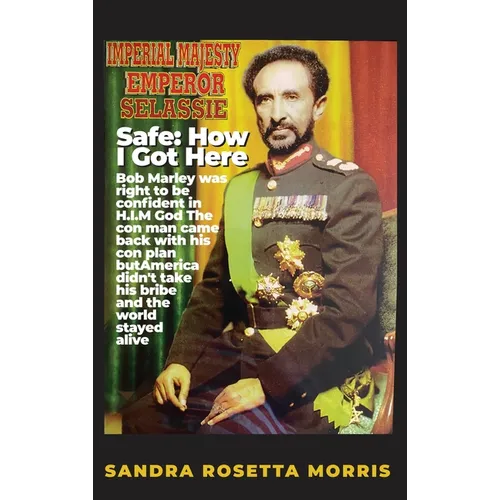 Safe: How I Got Here: Bob Marley was right to be confident in H.I.M God The con man came back with his con plan but America - Hardcover