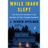 While Idaho Slept: The Hunt for Answers in the Murders of Four College Students - Paperback