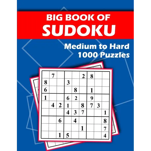 Big Book of Sudoku - Medium to Hard - 1000 Puzzles: Huge Bargain Collection of 1000 Puzzles and Solutions, Medium to Hard Level, Tons of Challenge for - Paperback