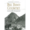 Big Bend Country: Land of the Unexpected - Paperback