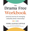 The Drama Free Workbook: Practical Exercises for Managing Unhealthy Family Relationships - Paperback