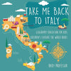Take Me Back to Italy - Geography Education for Kids Children's Explore the World Books - Paperback