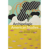 Archipelagic American Studies - Paperback