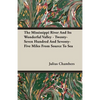 The Mississippi River And Its Wonderful Valley - Twenty-Seven Hundred And Seventy-Five Miles From Source To Sea - Paperback