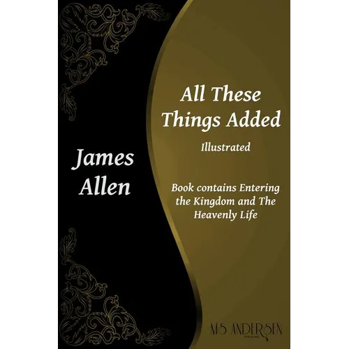 All These Things Added: Contains Entering the Kingdom and The Heavenly Life - Paperback