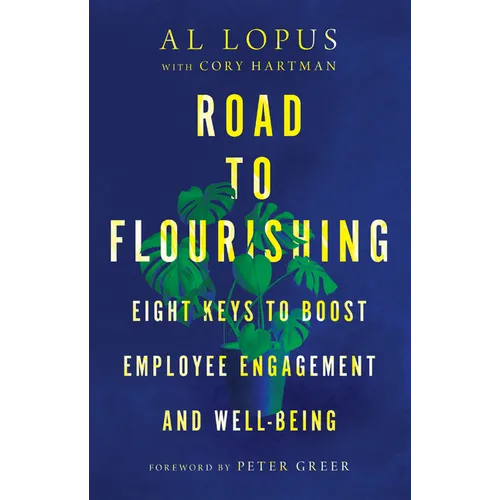 Road to Flourishing: Eight Keys to Boost Employee Engagement and Well-Being - Hardcover