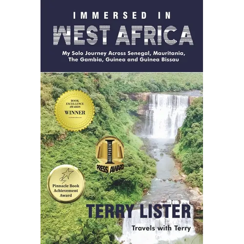 Immersed in West Africa: My Solo Journey Across Senegal, Mauritania, The Gambia, Guinea and Guinea Bissau (B & W Version) - Paperback