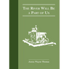 The River Will Be a Part of Us: A 20th Century River Trek - Hardcover