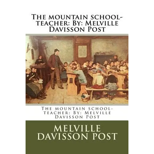 The mountain school-teacher: By: Melville Davisson Post - Paperback
