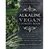 Alkaline Vegan Cookery Book: Informative, quick, easy and delicious alkaline plant-based vegan recipes for a healthier and happier life. - Hardcover