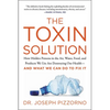 The Toxin Solution: How Hidden Poisons in the Air, Water, Food, and Products We Use Are Destroying Our Health--And What We Can Do to Fix It - Paperback