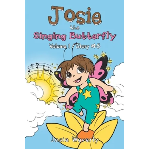 Josie the Singing Butterfly: Volume 1/Story #1-5 - Paperback