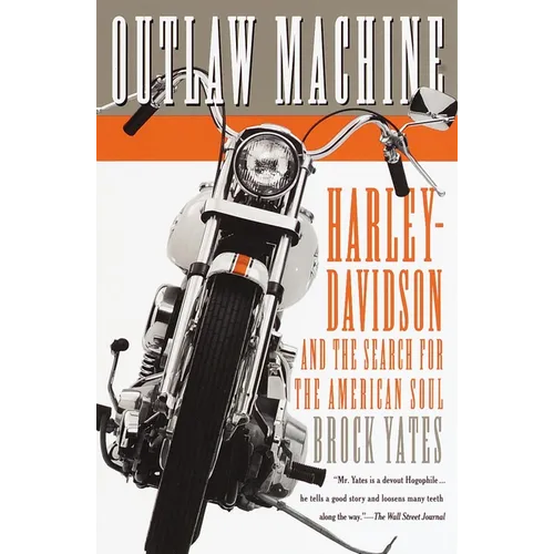 Outlaw Machine: Harley-Davidson and the Search for the American Soul - Paperback