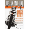 Outlaw Machine: Harley-Davidson and the Search for the American Soul - Paperback