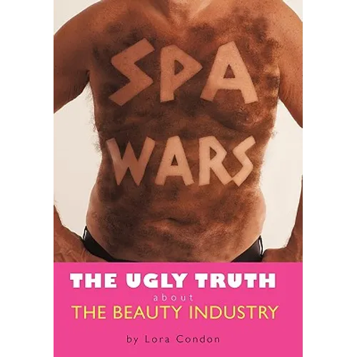Spa Wars: The Ugly Truth about the Beauty Industry - Paperback
