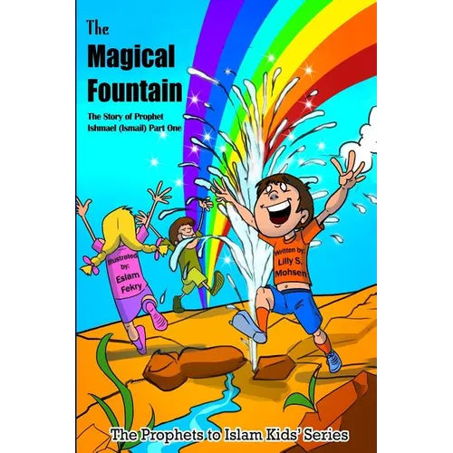 The Magical Fountain: The Story Of Prophet Ismail (Part One) - Paperback