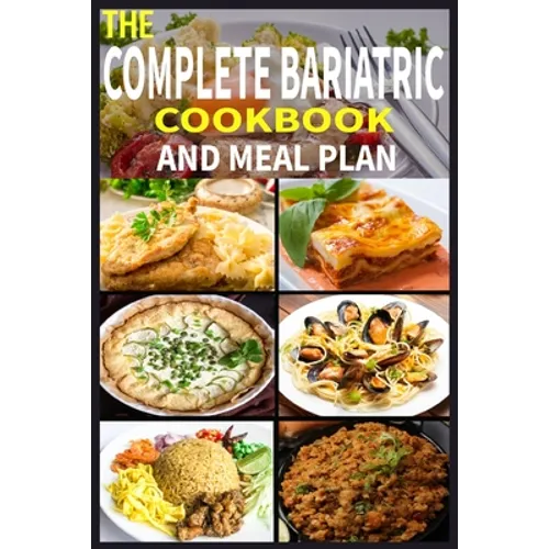 The Complete Bariatric Cookbook and Meal Plan: +100 Simple and Tasty Recipes for Lifelong Health - Paperback