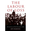 The Labour of Loss: Mourning, Memory and Wartime Bereavement in Australia - Paperback