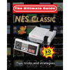 NES Classic: Ultimate Guide To The NES Classic: Tips, Tricks, and Strategies to all 30 Games - Paperback