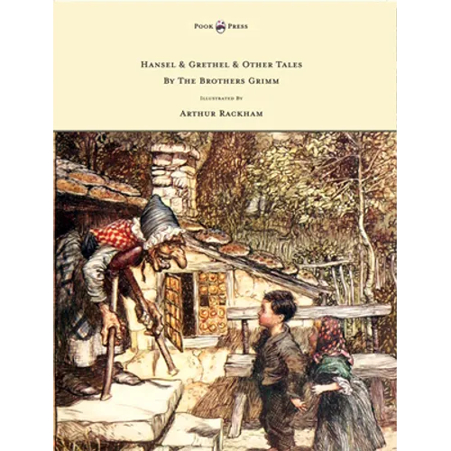 Hansel & Grethel - & Other Tales by the Brothers Grimm - Illustrated by Arthur Rackham - Paperback