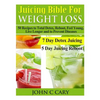Juicing Bible For Weight Loss: 50 Recipes to Total Detox, Reboot, Feel Young, Live Longer and to Prevent Diseases - Paperback