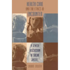 Health Care and the Ethics of Encounter: A Jewish Discussion of Social Justice - Paperback