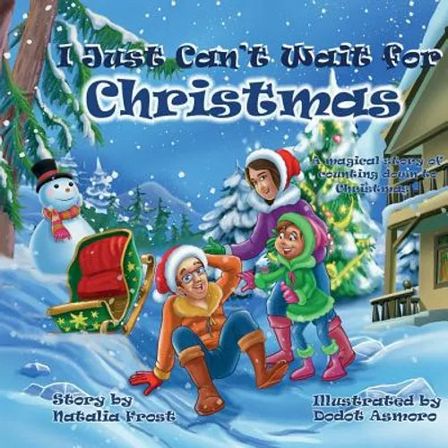 I Just Can't Wait for Christmas: A magical story of counting down to Christmas - Paperback