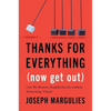 Thanks for Everything (Now Get Out): Can We Restore Neighborhoods Without Destroying Them? - Hardcover