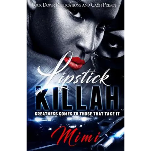 Lipstick Killah: Greatness Comes to Those Who Take It - Paperback