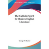 The Catholic Spirit In Modern English Literature - Paperback