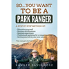 So...you want to be a Park Ranger! - Paperback