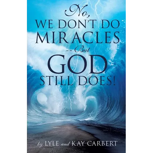 No, We Don't Do Miracles -- But God Still Does! - Paperback