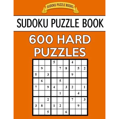 Sudoku Puzzle Book, 600 HARD Puzzles: Single Difficulty Level For No Wasted Puzzles - Paperback
