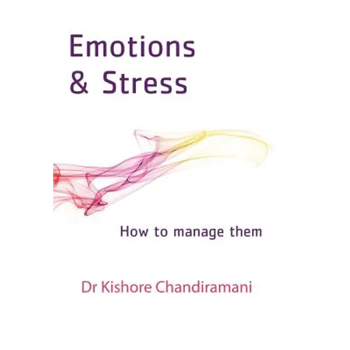 Emotions and Stress: How to Manage Them - Hardcover