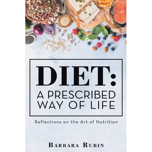 Diet: a Prescribed Way of Life: Reflections on the Art of Nutrition - Paperback