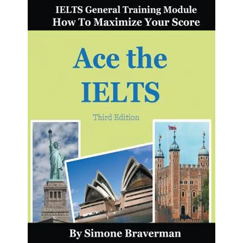 Ace the IELTS: IELTS General Module - How to Maximize Your Score (3rd edition) - Paperback