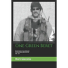 One Green Beret: Bosnia, Kosovo, Iraq, and beyond: 15 Extraordinary years in the life - 1996-2011 - Paperback