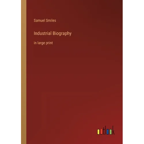 Industrial Biography: in large print - Paperback
