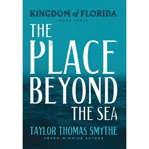 Kingdom of Florida: The Place Beyond the Sea - Hardcover