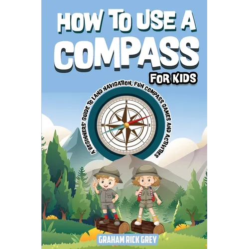 How to Use a Compass for Kids - Paperback