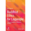 Buddhist Ethics for Laypeople: From Early Buddhism to Mahayana Buddhism - Hardcover