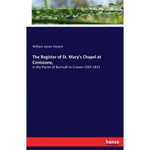 The Register of St. Mary's Chapel at Conistone,: in the Parish of Burnsall-in-Craven 1567-1812 - Paperback